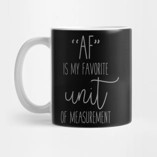 AF Is My Favorite Unit Of Measurement Mug